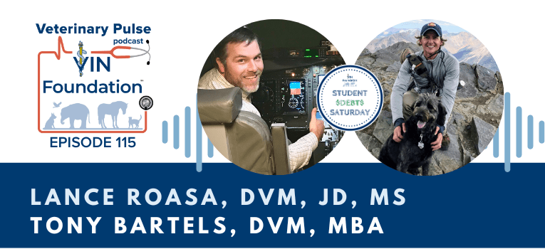 VIN Foundation | Supporting veterinarians to cultivate a healthy animal community | free resources veterinary students veterinarians | Blog | Veterinary Pulse Podcast | Veterinary Pulse Podcast with Dr. Lance Roasa and Dr. Tony Bartels