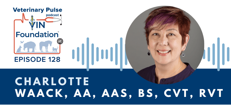 VIN Foundation | Supporting veterinarians to cultivate a healthy animal community | free resources veterinary students veterinarians | Blog | Veterinary Pulse Podcast | Veterinary Pulse Podcast with Charlotte Waack