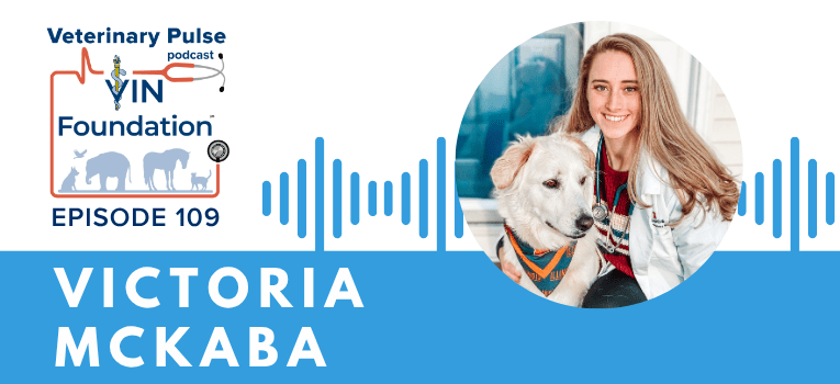 VIN Foundation | Supporting veterinarians to cultivate a healthy animal community | free resources veterinary students veterinarians | Blog | Veterinary Pulse Podcast Life as a 4th year, and planning for the future amidst COVID with Victoria McKaba