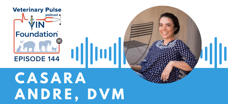 VIN Foundation | Supporting veterinarians to cultivate a healthy animal community | Nonprofit free veterinary resources | Blog | Veterinary Pulse Podcast | Veterinary Pulse Podcast with Dr. Casara Andre on the power of cooperation to create a supportive community