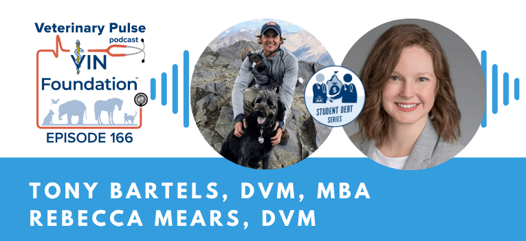 VIN Foundation | Supporting veterinarians to cultivate a healthy animal community | prevet resources veterinary student resources veterinarian resources | Nonprofit free veterinary resources | Blog | Veterinary Pulse Podcast Episode 166 | Dr. Tony Bartels and Dr. Rebecca Mears on the top three student loan topics SAVE court rulings