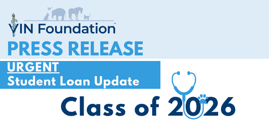 Press Release | Blog | VIN Foundation | Supporting veterinarians to cultivate a healthy animal community | veterinary student loan information veterinary student debt information veterinary student debt news veterinary student debt podcast veterinary student debt blog | Urgent Federal Student Loan Guidelines for Class of 2026 Veterinary Graduates and Those Who Advise Them