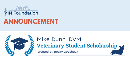 VIN Foundation Veterinary Student Scholarship Veterinary School Scholarship Mike Dunn DVM Created by Becky Godchaux