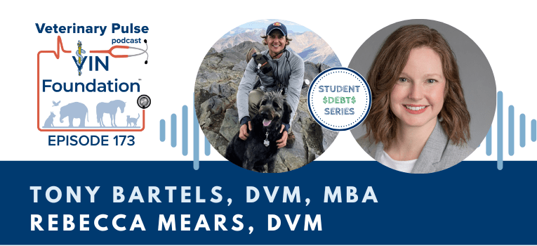 VIN Foundation | Supporting veterinarians to cultivate a healthy animal community | prevet resources veterinary student resources veterinarian resources | Nonprofit free veterinary resources | Blog | Veterinary Pulse Podcast Episode 173 | Dr. Tony Bartels and Dr. Rebecca Mears on the the latest student debt news and a new grad student loan challenge