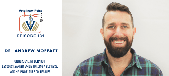 VIN Foundation | Supporting veterinarians to cultivate a healthy animal community | free resources veterinary students veterinarians | Blog | Veterinary Pulse Podcast | Veterinary Pulse Podcast with Dr. Andrew Moffatt