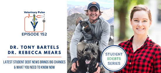VIN Foundation | Supporting veterinarians to cultivate a healthy animal community | prevet resources veterinary student resources veterinarian resources | Nonprofit free veterinary resources | Blog | Veterinary Pulse Podcast Episode 152 | Dr. Tony Bartels Dr. Rebecca Mears Veterinary Student Debt Education Latest Student Loan News LATEST STUDENT DEBT BRINGS BIG CHANGES