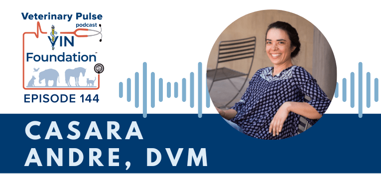 VIN Foundation | Supporting veterinarians to cultivate a healthy animal community | Nonprofit free veterinary resources | Blog | Veterinary Pulse Podcast | Veterinary Pulse Podcast with Dr. Casara Andre on the power of cooperation to create a supportive community