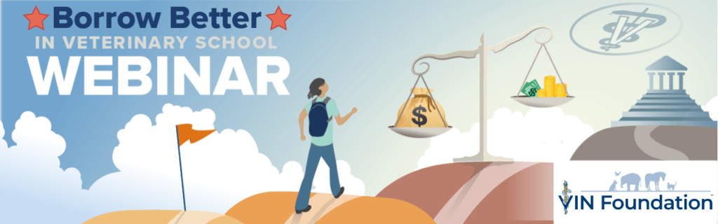 VIN Foundation Borrow Better in veterinary school student loan student debt borrowing veterinary student debt veterinary student loans