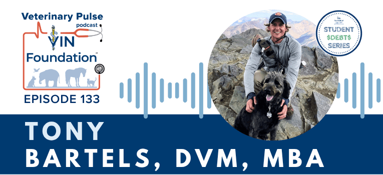 VIN Foundation | Supporting veterinarians to cultivate a healthy animal community | Blog | Veterinary Pulse Podcast | Veterinary Pulse Podcast with Dr. Tony Bartels Student Debt Series Student Loan Repayment Extension